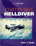 Book cover of Curtiss SB2C Helldiver  by SMITH, Peter C. 